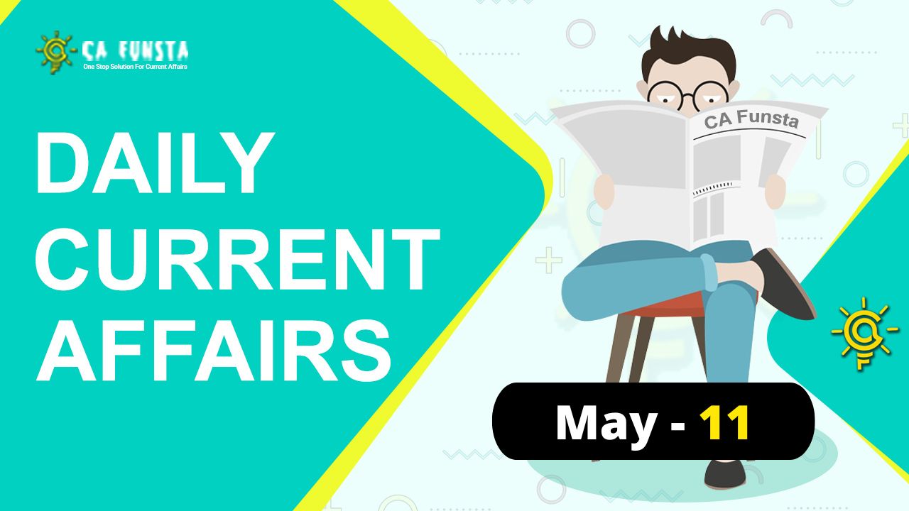 Daily Current Affairs May 11 Check Here Current Affairs for