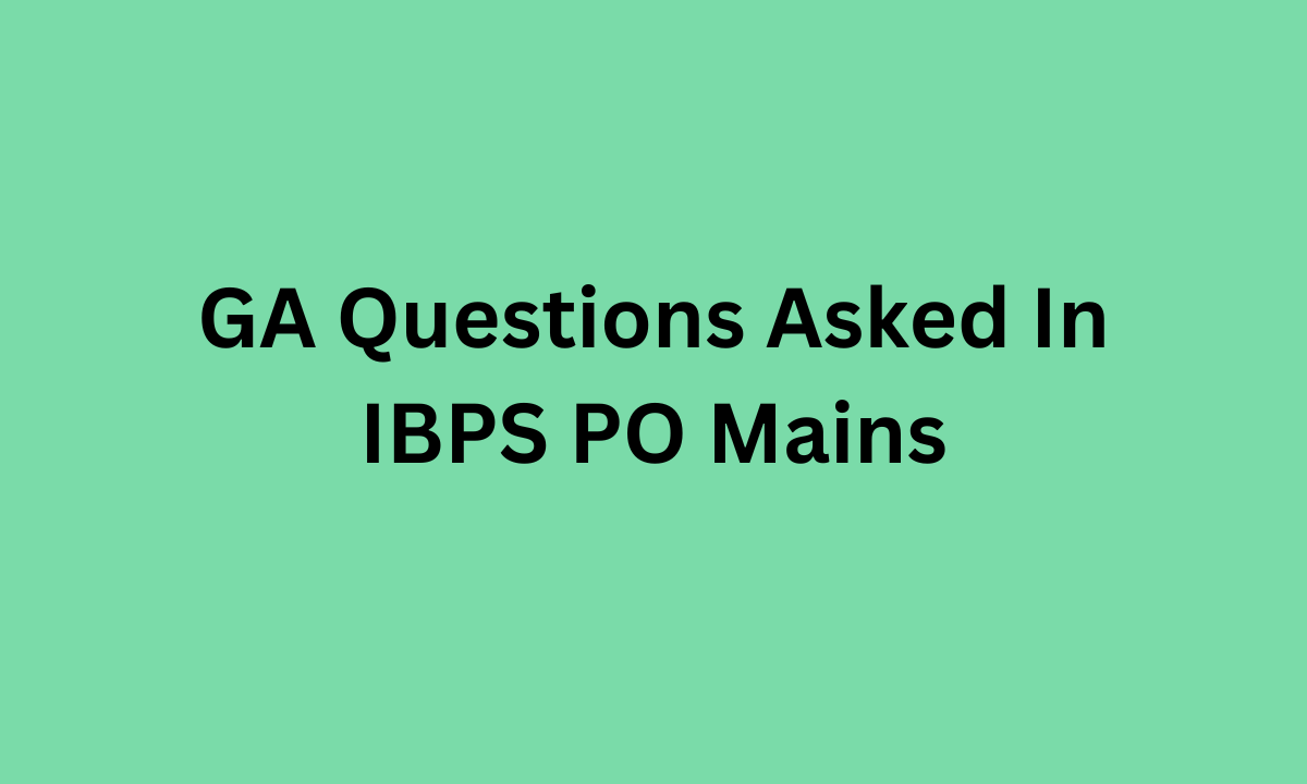 GA Questions Asked In IBPS PO Mains 2023: Memory Based List