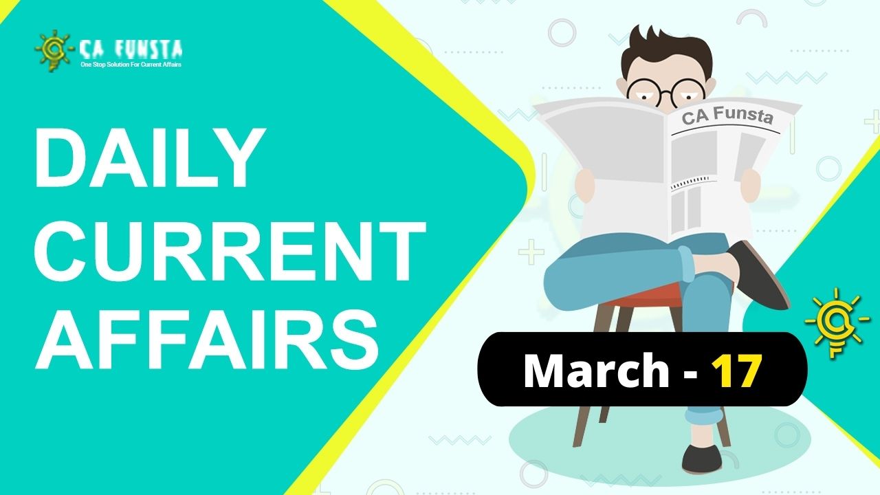 Daily Current Affairs March 17 2026: Check Here - CA Funsta | Daily ...