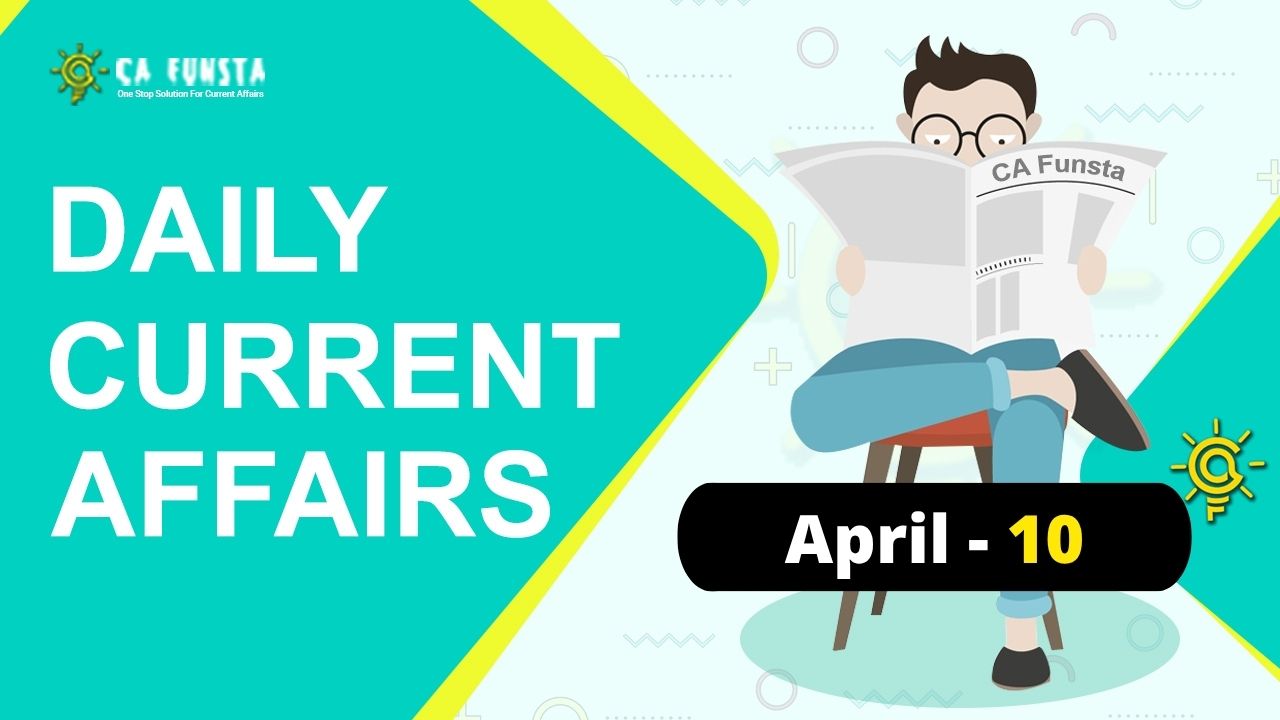 Daily Current Affairs 10 April 2026 | PDF Download | Bank Exams - CA ...